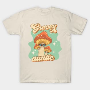 Groovy funny mushrooms psychedelic quote Groovy auntie T-Shirt